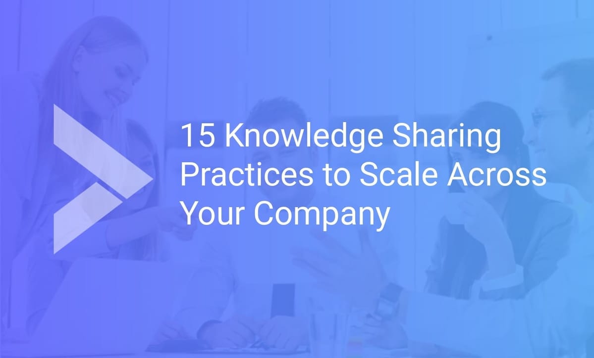15 Knowledge Sharing Practices to Scale Across Your Company